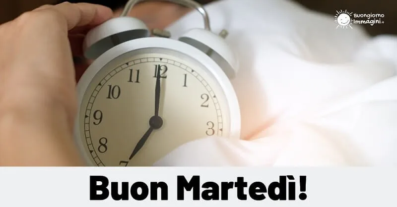 buon giorno buon martedì