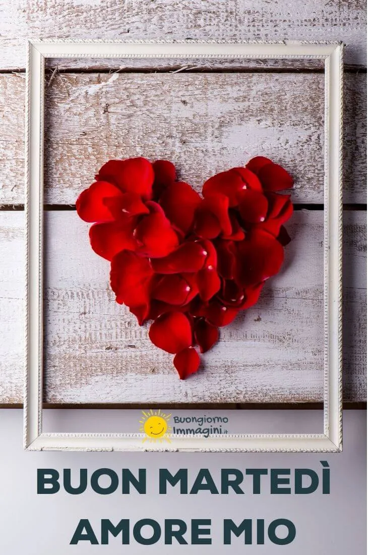 buon martedi amore mio